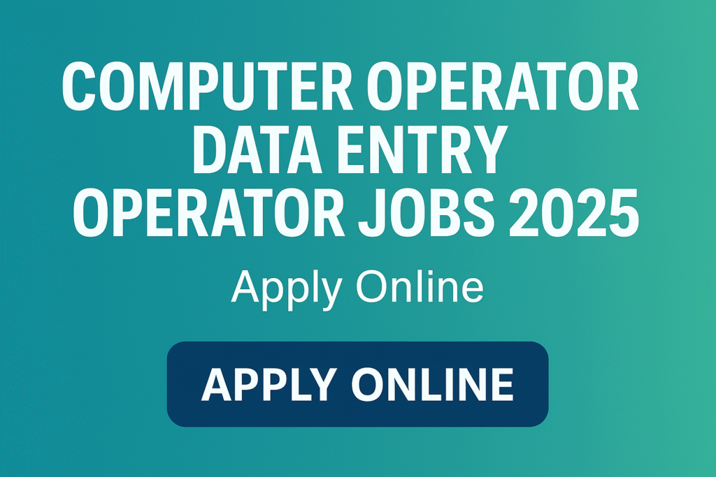 Computer Operator/Data Entry Operator Jobs 2025